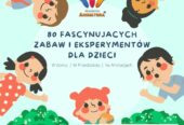 80_Fascynujacych_Zabaw_i_Eksperymentow_dla_Dzieci-2